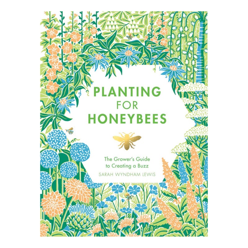 Planting for Honeybees: The Grower’s Guide to Creating a Buzz
