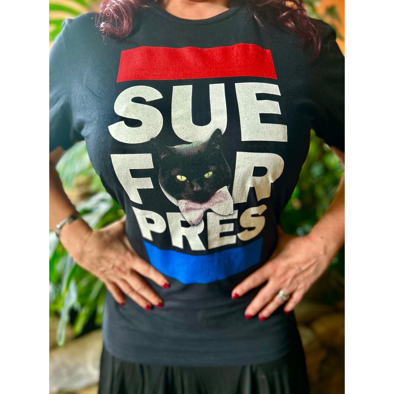 Sue For Pres T-Shirt-S & M & L & XL & 2XL & 3XL