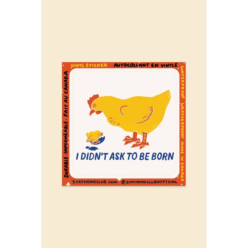 I Didn’t Ask to be Born Sticker | Waterproof Vinyl Sticker