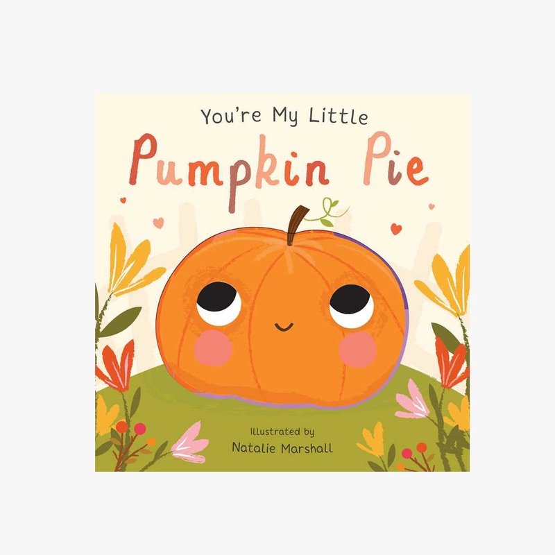 You’re My Little Pumpkin Pie By Natalie Marshall