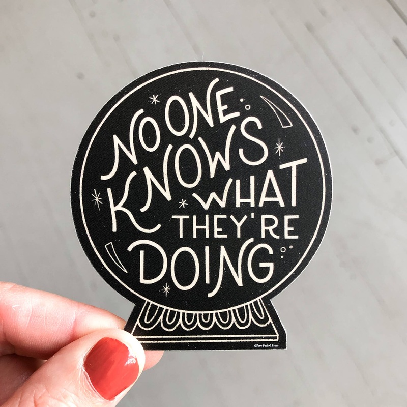 No One Knows What They’re Doing Vinyl Decal Sticker