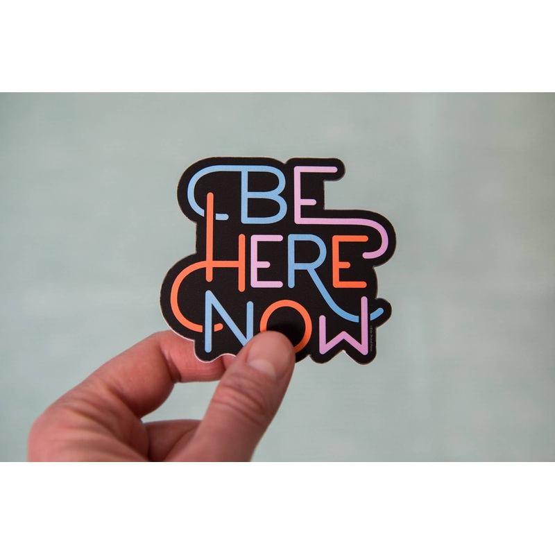 Sticker – Be Here Now Vinyl Decal