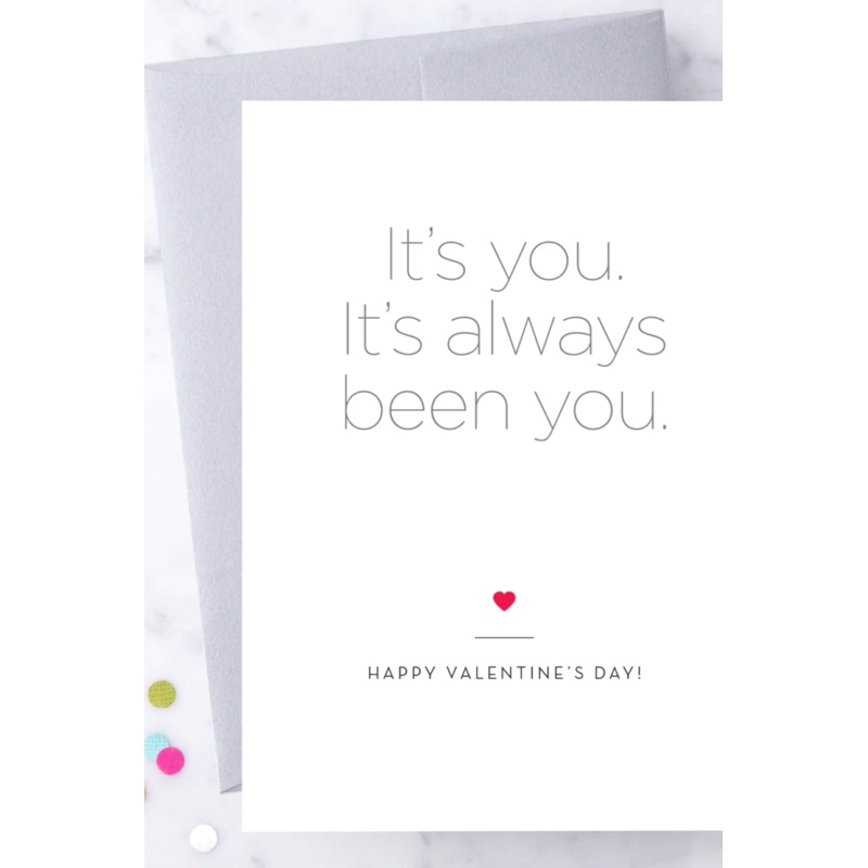 It’s You. It’s Always Been You! Valentine’s Day Card