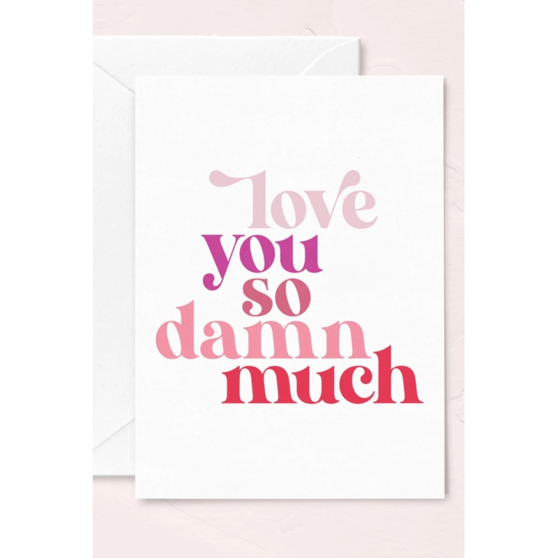 Love You So Damn Much Valentine’s Day Greeting Card