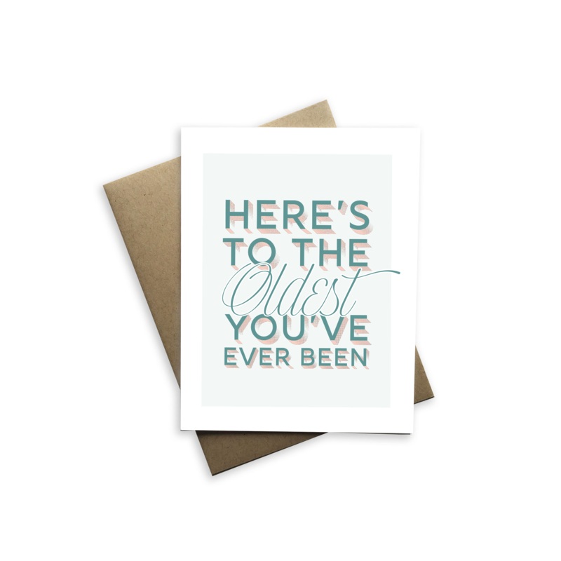 Here’s to the Oldest You’ve Ever Been