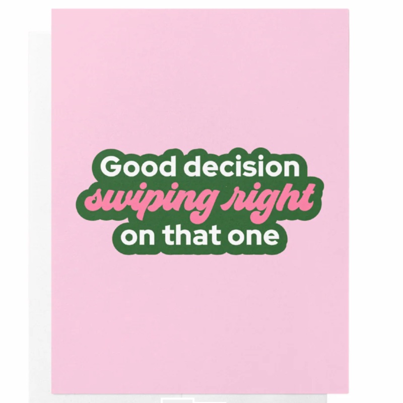 ‘Good Decision Swiping Right On That One’ Card