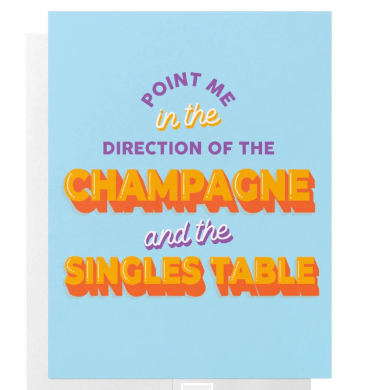 ‘Point Me In The Direction of the Champagne and the Singles Table’ Card