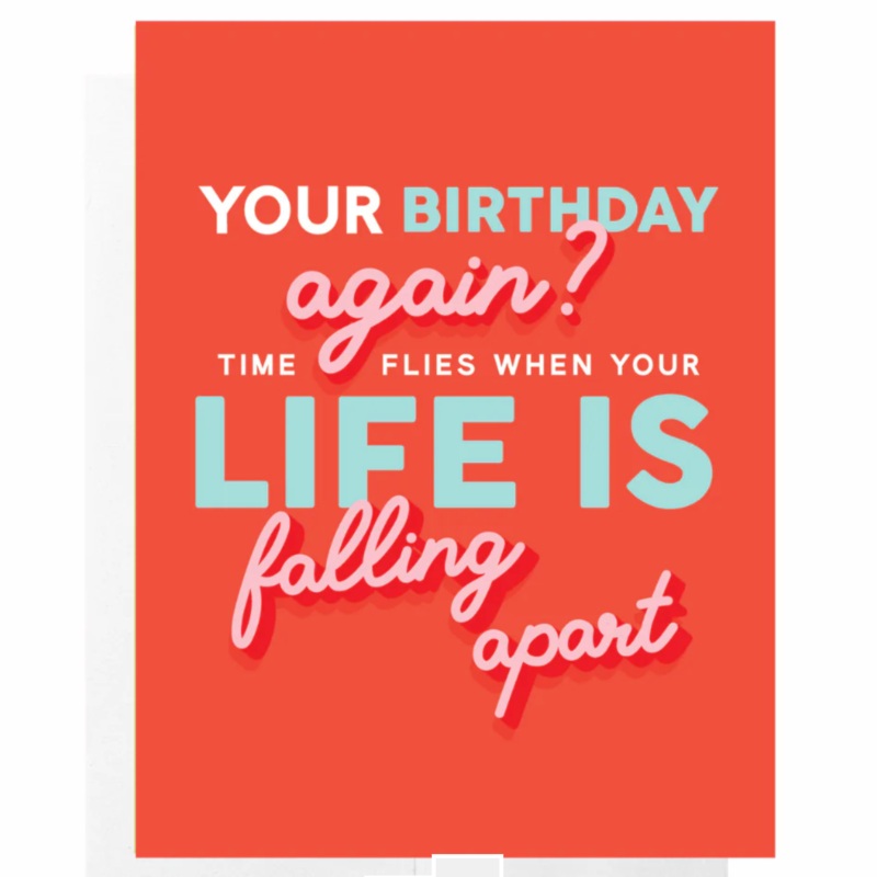 ‘Your Birthday Again? Time Flies When Your Life Is Falling Apart’ Card